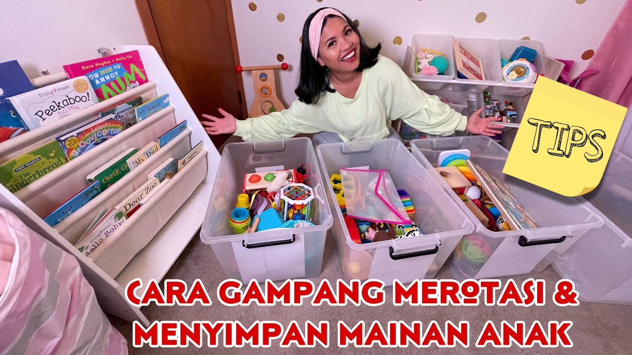 CARA MUDAH MEROTASI DAN MENYIMPAN MAINAN ANAK DI JAMIN ANAK AKAN MAIN