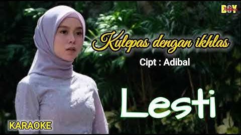 KULEPAS DENGAN IKHLAS-LESTI (KARAOKE)