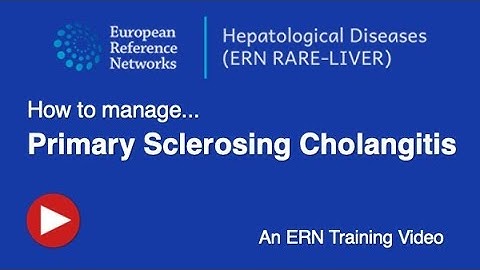 ERN RARE-LIVER - Primary sclerosing cholangitis (PSC): diagnosis, treatment and patient care
