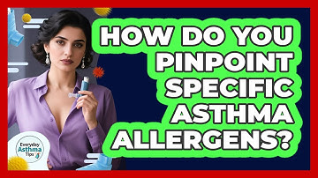 How Do You Pinpoint Specific Asthma Allergens?