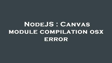 NodeJS : Canvas module compilation osx error