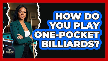 How Do You Play One-Pocket Billiards?