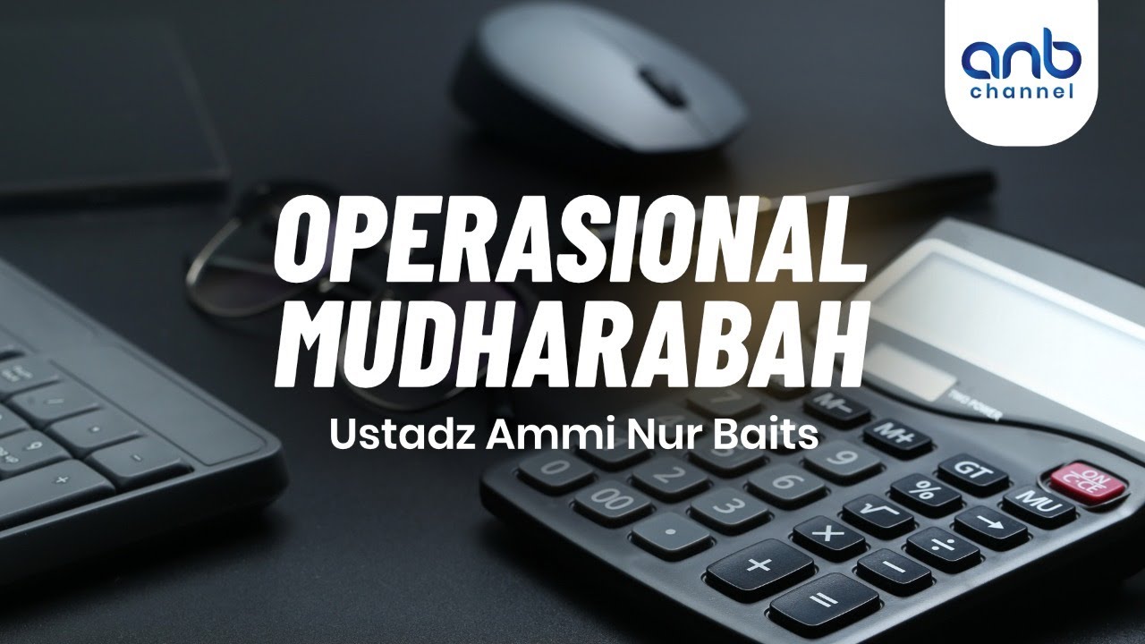 Operasional Mudharabah | Ustadz Ammi Nur Baits, S.T., BA
