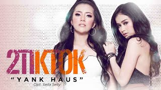 2TikTok - Yank Haus l & Karaoke 2019 l The Best Song Of 2TikTok