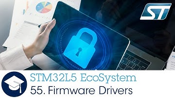 STM32L5 OLT - 55 . Ecosystem STM32Cube L5 Firmware Package