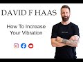 How To Increase Your Vibration