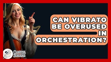 Can Vibrato Be Overused In Orchestration? - Classical Serenade