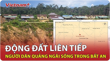 Quảng Ngãi rung chuyển trong đêm tối khi hai trận động đất liên tiếp ập đến chỉ cách nhau vài phút