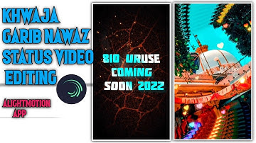 💞KHWAJA GARIB NAWAZ💞 Status VIDEO Editing Alightmotion app