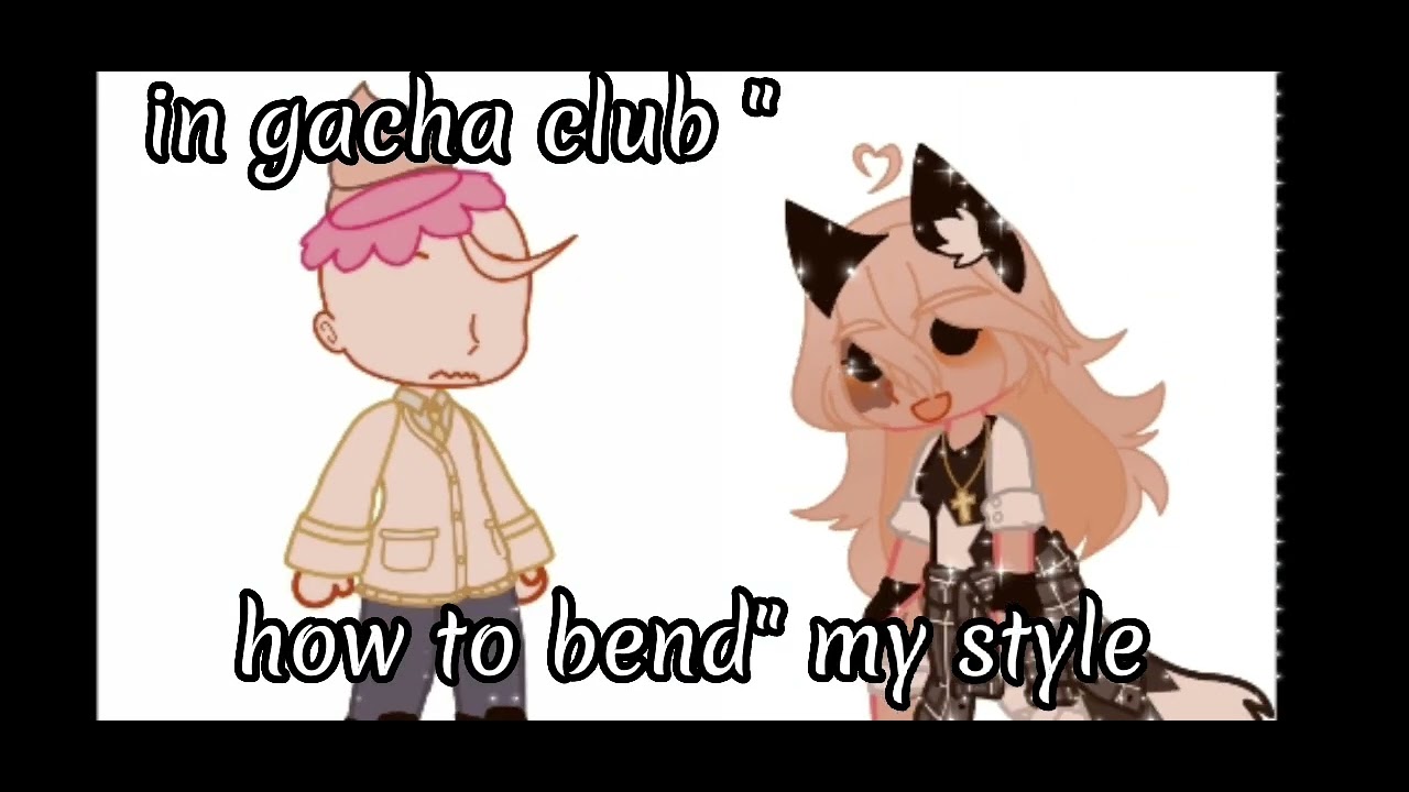 how to bend" gacha club. - YouTube
