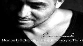 Caramel - Mennem kell (Sequence 11 aka Sterbinszky ReThink)