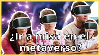 ¿Irías a misa en el metaverso?