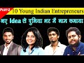 10 Young Entrepreneurs in India | Young Indian Entrepreneurs 2021 | Successful Startup | Be Own