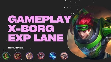 TUTORIAL X-BORG EXP LANE - FULL GAMEPLAY MOBILE LEGENDS 2022