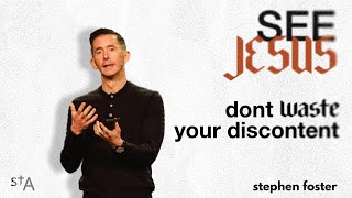 Don't Waste Your Discontent | Stephen Foster