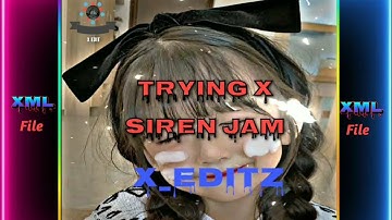 TRYING X SIREN JAM REMIX 🎵 || ALIGHT MOTION 🎶 WHATSAPP STATUS XML File DESCRIPTION BOx 🔰