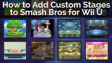 How to Add Custom Stages to Super Smash Bros for Wii U