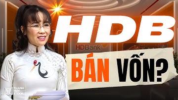 HDB Đang Chuẩn Bị Bán Vốn: Tương Lai Của Ngân Hàng Sẽ Ra Sao? | Thanh Huy Stock
