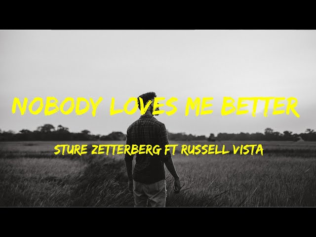 Nobody Loves Me Better - Sture Zetterberg  Ft Russell Vista Lyrics Video class=