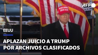 Juicio a Trump por archivos clasificados queda aplazado | AFP