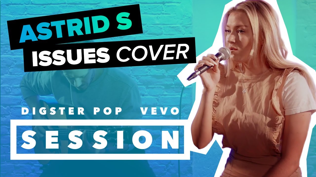 Astrid S - Issues (Julia Michaels Cover) Digster Pop Vevo Session -