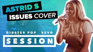 Video thumbnail of "Astrid S - Issues (Julia Michaels Cover) Digster Pop x Vevo Session"