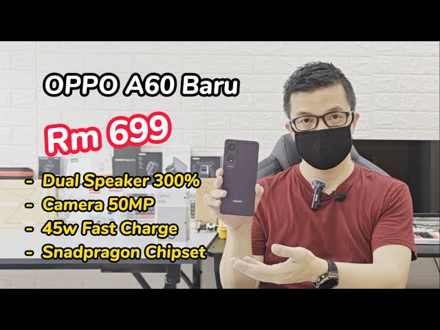 Phone Rm699 Baru Guna Snapdragon Chipset Dual Speaker Fast Charging 45w Unboxing Oppo A60 Malaysia class=