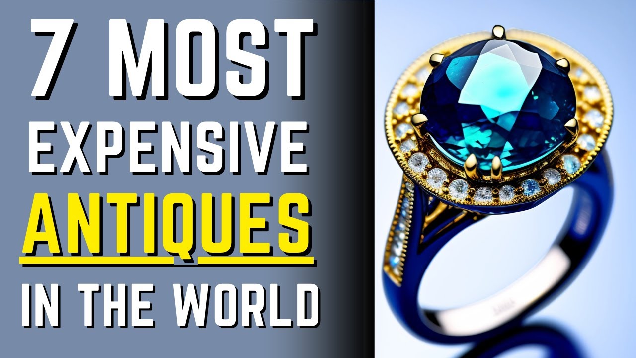 7 Most Expensive Antiques In The World In 2023 Daily Trends YouTube
