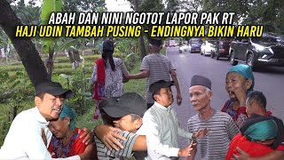 AKI DAN NINI MENOLAK NAIK MOBIL-NGOTOT LAPOR PAK RT-HAJI UDIN MAKIN PUSING-ENDINGNYA BIKIN HARU