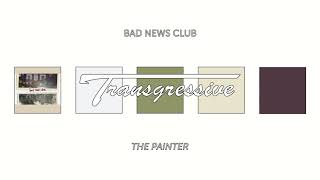 Bad News Club - The Painter