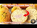 HOW TO MAKE KETO COCONUT FLAXSEED BUNS V2.0 | THE CLOSEST TO REGULAR BREAD | SUPER SOFT &amp; FLUFFY