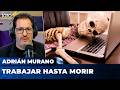 TRABAJAR HASTA MORIR | El editorial de Adrián Murano