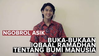 EKSKLUSIF: BUKA-BUKAAN IQBAAL RAMADHAN TENTANG BUMI MANUSIA