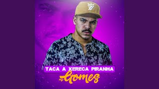 Taca Xereca Piranha - MC Gomes