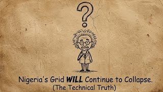 Nigeria’s Grid is DESIGNED to Fail. (The Technical Truth Revealed)