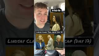 Lindsay Clancy Trial Recap (Day 17)