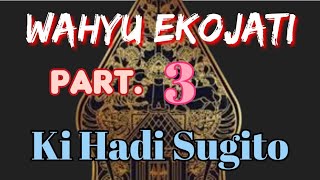 Live , WAHYU EKOJATI Part. 3 Ki Hadi Sugito