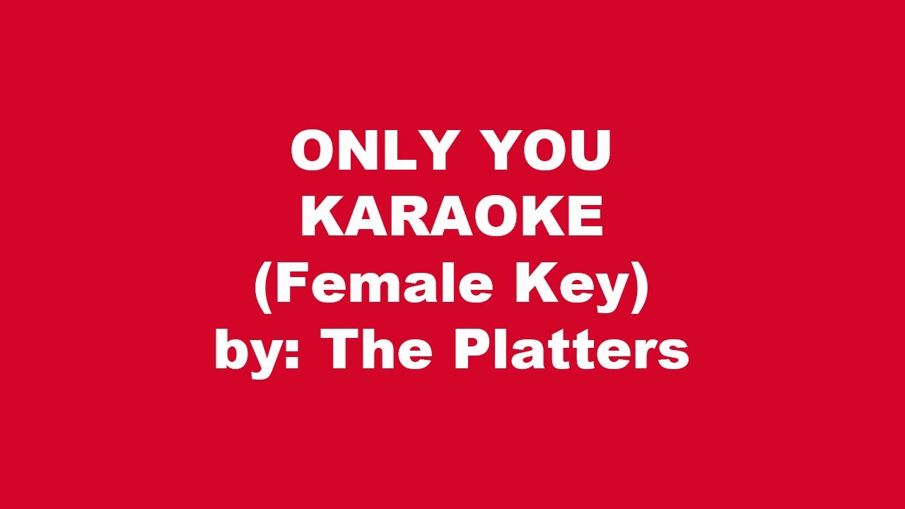 The Platters Only You Karaoke Female Key YouTube
