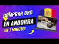 Como Comprar ORO en Andorra En 1 MINUTO!