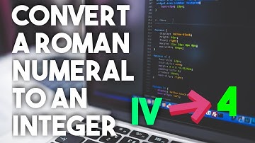 How to Convert a Roman Numeral to an Integer | Leetcode