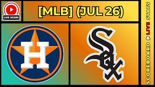 🔴 Houston Astros vs Chicago White Sox | MLB Baseball July 26, 2026 Live SCOREBOARD EN VIVO