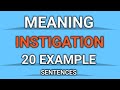 INSTIGATION MEANING AND 20 EXAMPLE SENTENCES