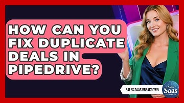 How Can You Fix Duplicate Deals In Pipedrive? - Sales Saas Breakdown