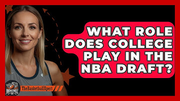 What Role Does College Play In The NBA Draft? - The Basketball Xpert