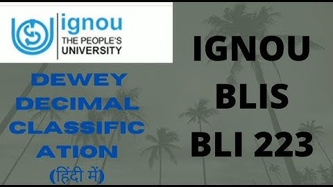 IGNOU BLIS BLI 223 Types of classification Dewey Decimal Classification 2021