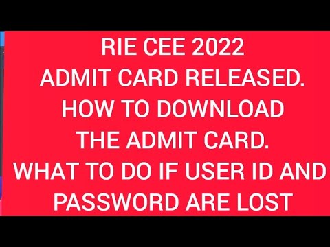 RIE CEE 2022 || ADMIT CARD RELEASED|| HOW TO DOWNLOAD|| WHAT TO DO IF YOU DON'T HAVE USER ID AND PWD