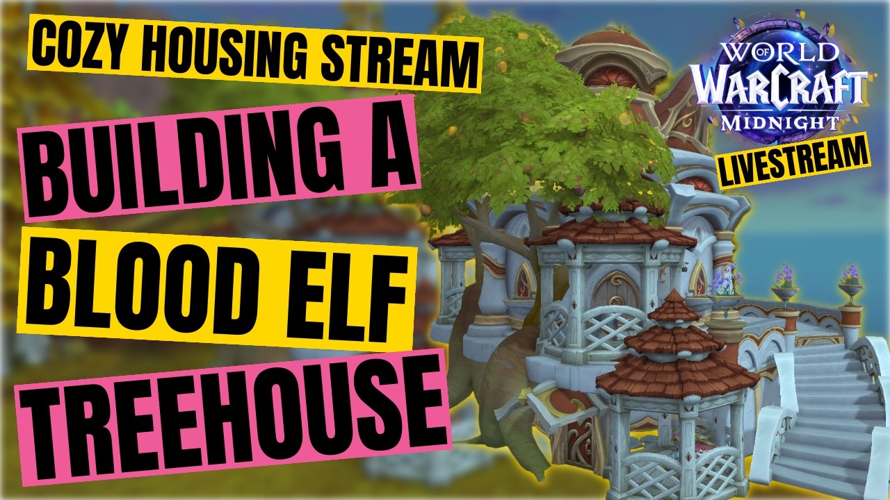 Cozy Housing Stream - Building a Blood Elf Treehouse - YouTube