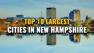 Top 10 Largest Cities in New Hampshire 2023