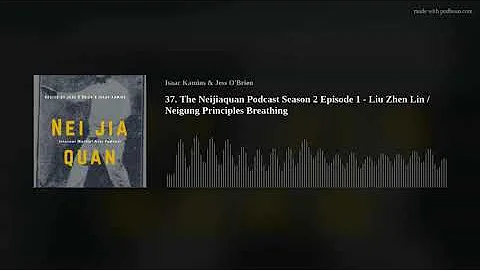 37. The Neijiaquan Podcast Season 2 Episode 1 - Li...