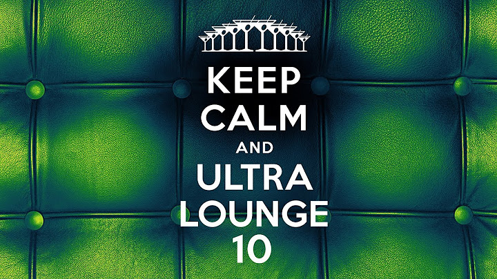 Keep Calm and Ultra Lounge 10 - Cool Music